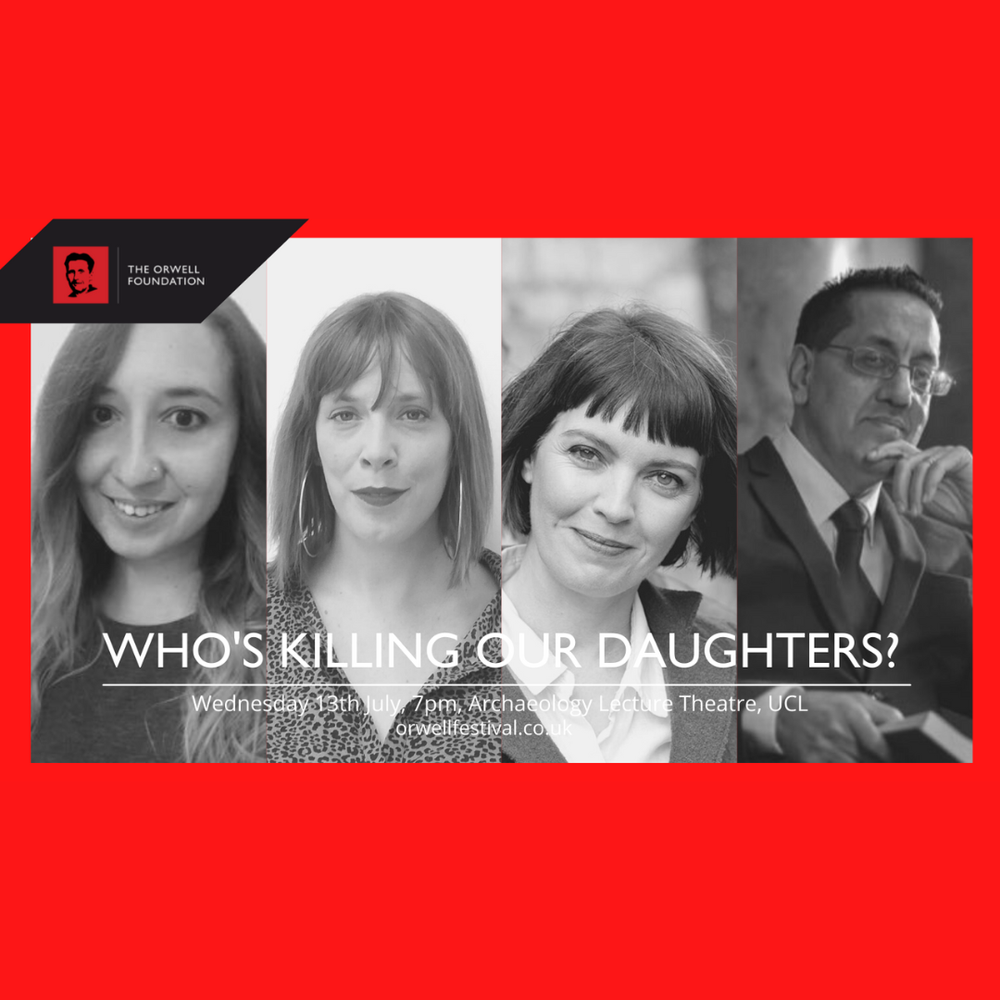 The Orwell Festival: Who's Killing Our Daughters? | The Orwell Foundation